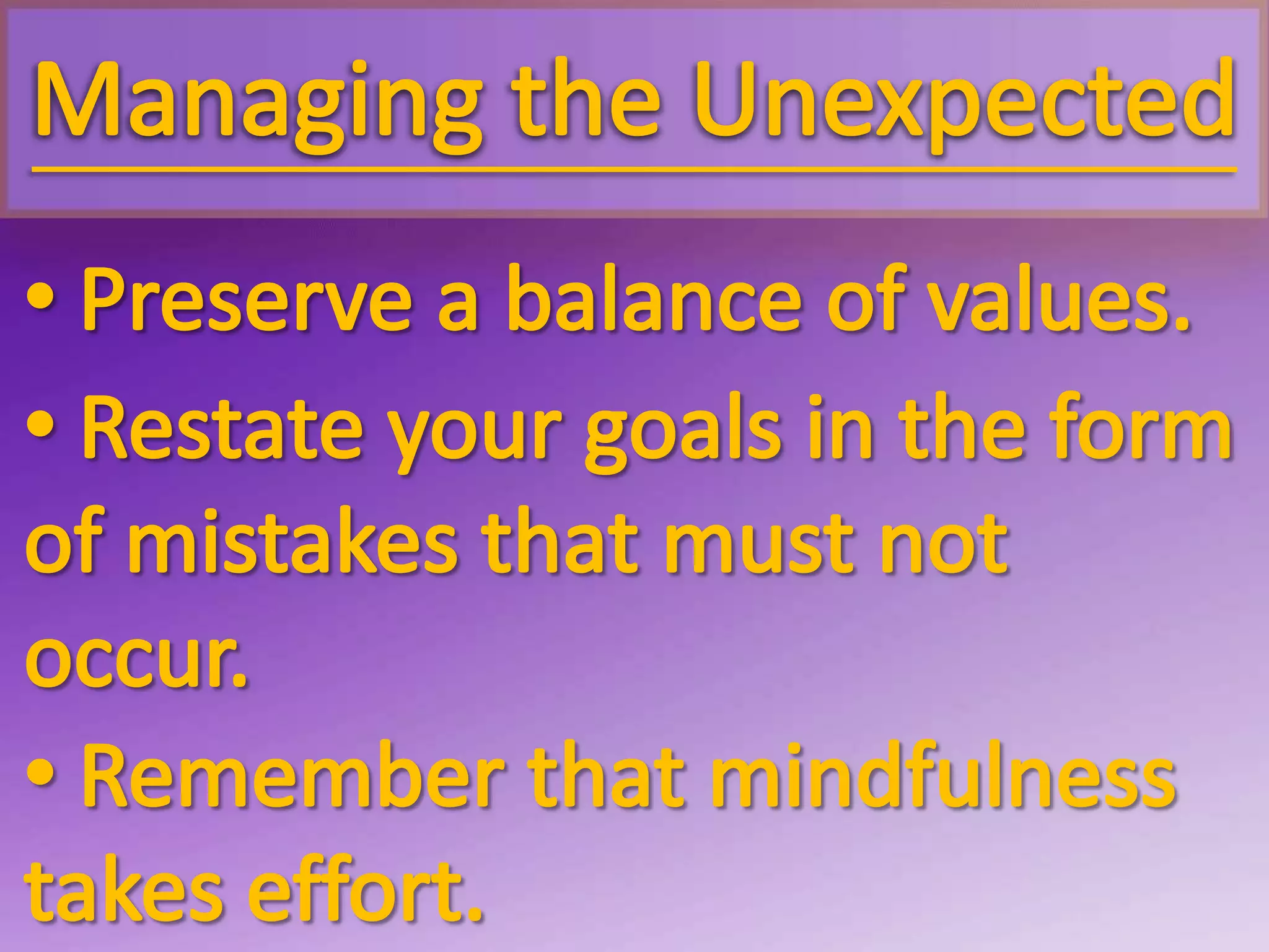 Managing the Unexpected Preserve a balance of values.