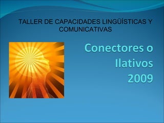 TALLER DE CAPACIDADES LINGÜÍSTICAS Y COMUNICATIVAS 
