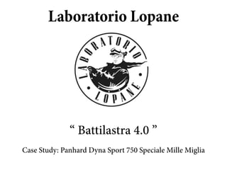 “ Battilastra 4.0 ”
Case Study: Panhard Dyna Sport 750 Speciale Mille Miglia
Laboratorio Lopane
 