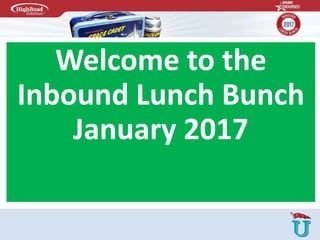 Welcome to the
Inbound Lunch Bunch
January 2017
 