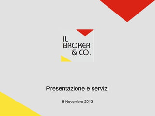 Presentazione e servizi
8 Novembre 2013

 