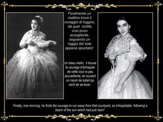 “ Finalmente un mattino trova il coraggio di fuggire,  da quel  cortile, così poco accogliente, seguendo un raggio del sole appena spuntato!  Un beau matin,  il trouve le courage d’échapper de cette cour si peu accueillante, en suivant un rayon de soleil qui vient de se lever.  Finally, one morning, he finds the courage to run away from that courtyard, so inhospitable, following a beam of the sun which had just risen!  