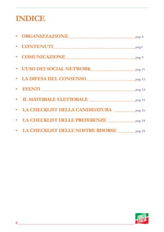 2
INDICE
• ORGANIZZAZIONE pag. 4
• CONTENUTI pag.5
• COMUNICAZIONE pag. 9
• L’USO DEI SOCIAL NETWORK pag. 11
• LA DIFESA D...