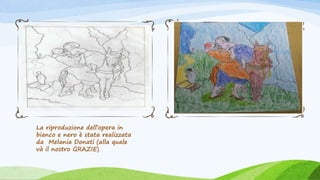 La riproduzione dell’opera in
bianco e nero è stata realizzata
da Melania Donati (alla quale
và il nostro GRAZIE)
 