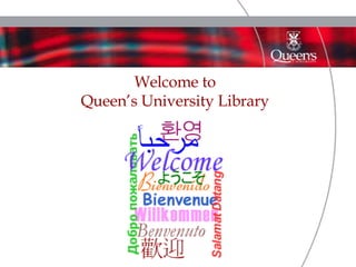 Welcome to Queen’s University Library 
