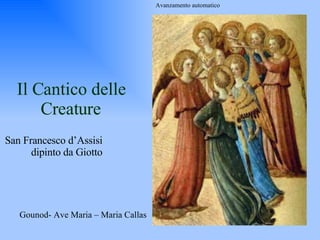 Il Cantico delle Creature San Francesco d’Assisi  dipinto da Giotto Gounod- Ave Maria – Maria Callas Avanzamento automatico 