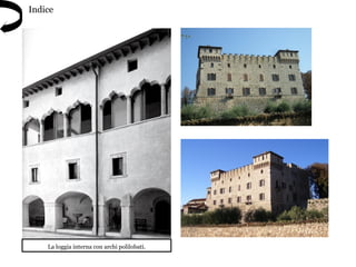 La loggia interna con archi polilobati.
Indice
 