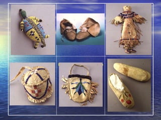 Mocassini da donna con motivo floreale ricamato1885 – 1890 circa (Dakota dell’Est, Santee – Yankton) Borsina femminile di tipo commerciale Fine ‘800  Sioux dell’Est, Santee – Yankton Pallina giocattolo.  Veniva appesa alla culla dei bambini, 1880 circa (Dakota dell’Est) Bambolina. 1880 circa (Dakota dell’Est) Mocassini femminili con decorazione floreale 1885 - 1890 circa (Ojibway) Amuleto – contenitore a forma di tartaruga per cordone ombelicale destinato alle bambine 1875 circa (Teton Dakota) 
