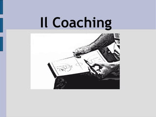 Il Coaching
 