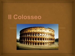 
Il Colosseo
 