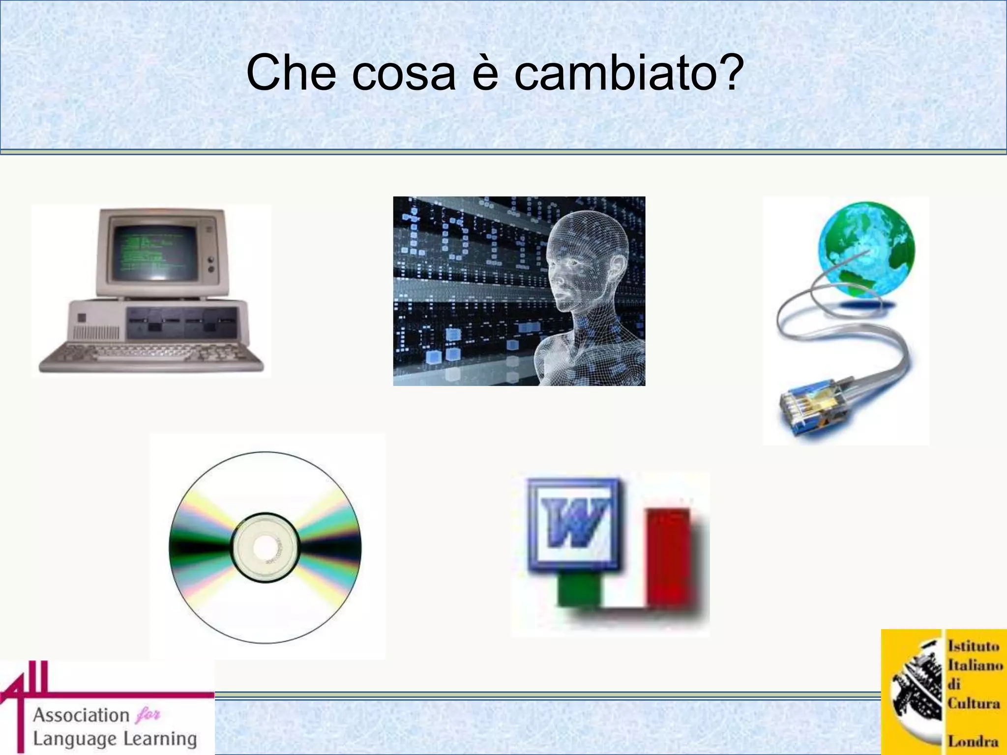 Che cosa è cambiato?