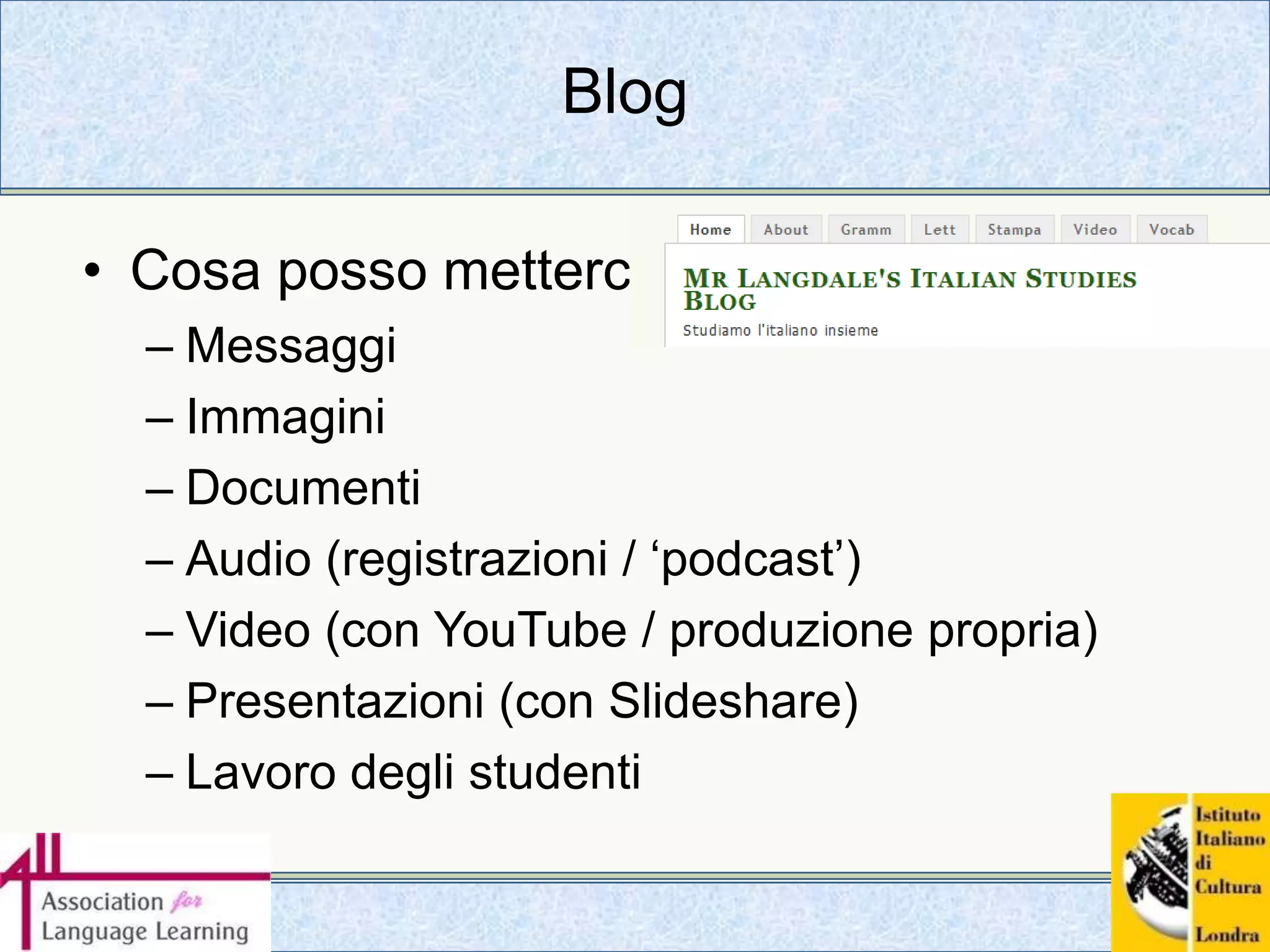 Audio / video - registrazioneLa produzione propriaNel laboratorio di lingueCon il videoregistratoreCon il cellulare    ecc.
