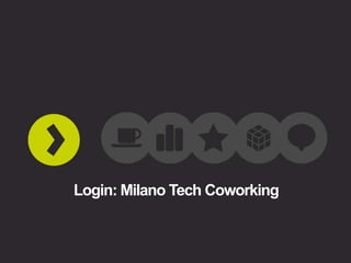 Login: Milano Tech Coworking
 