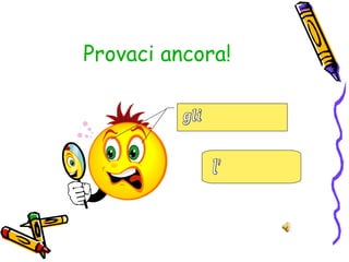 Provaci ancora!
 