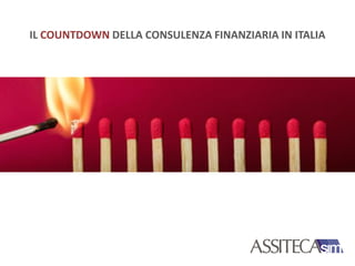IL COUNTDOWN DELLA CONSULENZA FINANZIARIA IN ITALIA
 