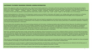 CAUTIONARY STATEMENT REGARDING FORWARD-LOOKING INFORMATION
Certain of the statements made in this Presentation may contain...