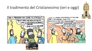 Il tradimento del Cristianesimo (ieri e oggi)
 