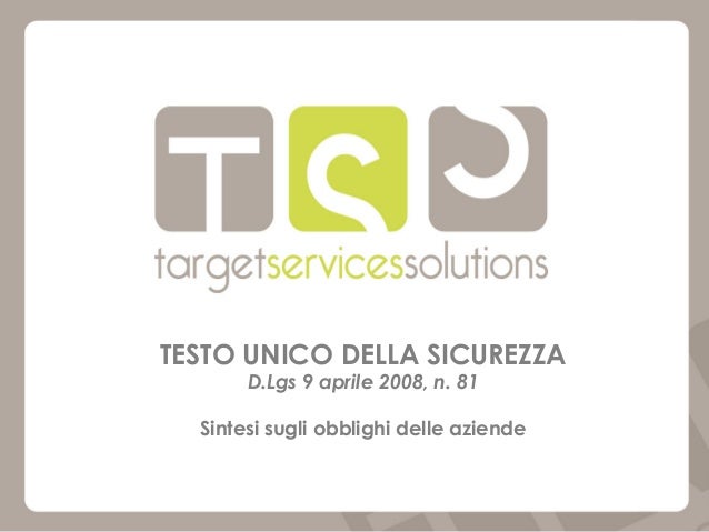 TESTO UNICO DELLA SICUREZZA D.Lgs 9 aprile 2008, n. 81