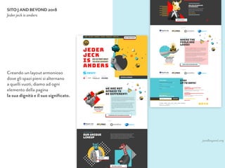 SITO J AND BEYOND 2018
Jeder jeck is anders
jandbeyond.org
Creando un layout armonioso  
dove gli spazi pieni si alternano  
a quelli vuoti, diamo ad ogni  
elemento della pagina  
la sua dignità e il suo signiﬁcato.
 