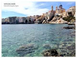 VISTA DAL MARE
Città di Ermoupolis, Syros
 