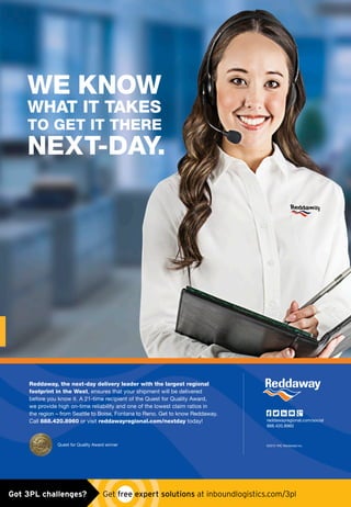 Joe Johnson is Director of Information Technology, Wagner Logistics, 800-817-1264
reddawayregional.com/social
888.420.8960
©2015 YRC Worldwide Inc.
Reddaway, the next-day delivery leader with the largest regional
footprint in the West, ensures that your shipment will be delivered
before you know it. A 21-time recipient of the Quest for Quality Award,
we provide high on-time reliability and one of the lowest claim ratios in
the region – from Seattle to Boise, Fontana to Reno. Get to know Reddaway.
Call 888.420.8960 or visit reddawayregional.com/nextday today!
Quest for Quality Award winner
WE KNOW
WHAT IT TAKES
TO GET IT THERE
NEXT-DAY.
15RED015_ad.indd 1 4/28/15 3:07 PMreddaway_ad0515.indd 1 4/30/15 11:39 AMGot 3PL challenges?  Get free expert solutions at inboundlogistics.com/3pl
 