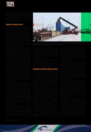 64  Inbound Logistics • May 2015
RIDING
RAILSTHE
supplies, electronics, building supplies,
office products) normally carried via truck.”
Without rail, “all the car-truck traffic
had to go through congested downtown
Miami,” Hertwig points out.
TUNNELING THROUGH TRAFFIC
In addition to the benefits of intermodal,
the South Florida ports have made signifi-
cant investments to increase capacity and
relieve traffic bottlenecks. For example, in
August 2014, PortMiami opened a tun-
nel to alleviate traffic congestion around
downtown Miami. This tunnel allows truck
cargo leaving the port to directly enter onto
the interstate highway system, avoiding
downtown Miami completely when deliv-
ering to and from PortMiami.
Prospects for the region are brighter still,
given the Panama Canal expansion slated
for 2016. Hertwig points to a South Florida
port strategy at both PortMiami and Port
Everglades. “We believe we will capture
market share on those big vessels,” he says.
A new facility at Port Everglades was fin-
ished in July 2014, complete with separate
gates for domestic and international ship-
pers. “Both ports are efficient. The use of
state-of-the art technology helps truckers
get in and out in record time,” Hertwig says.
“With our service, both ports will grow.”
Hertwig is proud that FECR has a
mainline that rivals Class 1 railroads.
“Our mainline has all concrete rail ties,”
he notes, “and 77 percent of our units
are intermodal.”
Also contributing to the railway’s assets
is its recent purchase of 24 Tier 3 GE loco-
motives. At the end of 2014, these Tier 3
locomotives were the most current to meet
emission standards. With 55 locomotives
already in operation, FECR returned
11 leased locomotives and took an addi-
tional 13 out of service by leasing them to
a Class 1 railroad. “We have now modeled
out our system through 2018,” Hertwig
says. “It was a major investment, but it was
the right buy for us.”
The new locomotives can be converted
to LNG from diesel, and the railway will
begin to test LNG later in 2015, following
Federal Railroad Administration standards.
“As fuel prices increase, I-95 con-
gestion yields volatility in transit times,
and imbalanced freight flows generate
unpredictable backhauls, carriers will
increasingly benefit from reliable and
cost-effective intermodal service in South
Florida,” the Logistics Capital  Strategy
study concludes.
With connections to CSX and Norfolk
Southern in Jacksonville, Florida East
Coast Railway is right on track to be a
prominent player in that growth.
SOUTHERN CALIFORNIA: COASTAL SUCCESS
When logistics professionals identify
the best points of entry for products manu-
factured offshore, they apply a lesson first
expressed by Benjamin Franklin: “Time is
money.” It is little wonder, then, that the
West Coast is prominent among the coun-
try’s great rail intermodal sites. The West
Coast represents the shortest all-water route
into the United States.
In particular, southern California stands
out as a leading intermodal site. The twin
ports of Los Angeles and Long Beach serve
as the Pacific gateway for products coming
into the United States from Asia.
But it is not enough just to get products
into the country. The key is how efficiently
they are handled after they arrive. Playing
a major role in that part of the equation
is Watson Land Company, a developer,
owner, and manager of industrial proper-
ties throughout southern California.
“Our master-planned centers are
developed within locations that provide
immediate access to major freeways, ports,
airports, and intermodal rail,” says Lance
Ryan, the company’s vice president of
marketing and leasing. “This provides com-
panies speed and flexibility whether they
are transloading imports, exporting raw
materials, or distributing their own manu-
factured products.”
Watson Land Company, based in
Carson, Calif., has developed millions
of square feet of master-planned cen-
ters within four miles of the Los Angeles
and Long Beach ports. This results in
a much lower drayage cost and a signifi-
cant increase in truck turns. The company
also maintains facilities in Carson/Rancho
Dominguez, Chino, Apple Valley, Fontana,
and Redlands, Calif.
Watson Land Company has a Foreign
Trade Zone (FTZ) designation on more
than eight million square feet of its distri-
bution buildings. The FTZ designation
allows companies to significantly reduce
operating costs through methods such as
single weekly entry of containers (thus
reducing merchandise processing fees) and
duty deferral.
As the growth of intermodal trans-
portation has accelerated, Watson Land
Company has moved aggressively to keep
pace. The company continually makes
investments to support intermodal’s impor-
tant place in the logistics infrastructure.
Watson Land Company’s rich history
extends back more than 200 years to the
Rancho San Pedro, the first piece of land
granted to a private citizen in southern
Florida East Coast Railway’s on-dock intermodal rail facility at PortMiami handles cargo
efficiently to better meet the needs of its customers.
 