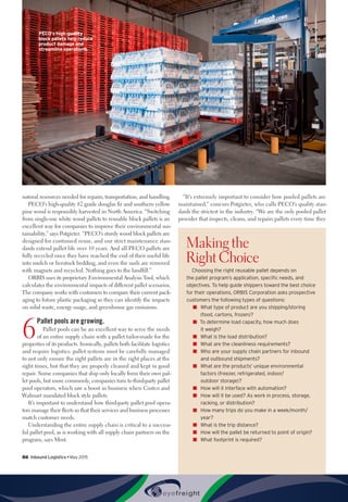 86  Inbound Logistics • May 2015
natural resources needed for repairs, transportation, and handling.
PECO’s high-quality #2 grade douglas fir and southern yellow
pine wood is responsibly harvested in North America. “Switching
from single-use white wood pallets to reusable block pallets is an
excellent way for companies to improve their environmental sus-
tainability,” says Potgieter. “PECO’s sturdy wood block pallets are
designed for continued reuse, and our strict maintenance stan-
dards extend pallet life over 10 years. And all PECO pallets are
fully recycled once they have reached the end of their useful life
into mulch or livestock bedding, and even the nails are removed
with magnets and recycled. Nothing goes to the landfill.”
ORBIS uses its proprietary Environmental Analysis Tool, which
calculates the environmental impacts of different pallet scenarios.
The company works with customers to compare their current pack-
aging to future plastic packaging so they can identify the impacts
on solid waste, energy usage, and greenhouse gas emissions.
6
Pallet pools are growing.
Pallet pools can be an excellent way to serve the needs
of an entire supply chain with a pallet tailor-made for the
properties of its products. Ironically, pallets both facilitate logistics
and require logistics: pallet systems must be carefully managed
to not only ensure the right pallets are in the right places at the
right times, but that they are properly cleaned and kept in good
repair. Some companies that ship only locally form their own pal-
let pools, but more commonly, companies turn to third-party pallet
pool operators, which saw a boost in business when Costco and
Walmart mandated block style pallets.
It’s important to understand how third-party pallet pool opera-
tors manage their fleets so that their services and business processes
match customer needs.
Understanding the entire supply chain is critical to a success-
ful pallet pool, as is working with all supply chain partners on the
program, says Most.
“It’s extremely important to consider how pooled pallets are
maintained,” concurs Potgieter, who calls PECO’s quality stan-
dards the strictest in the industry. “We are the only pooled pallet
provider that inspects, cleans, and repairs pallets every time they
Making the
Right Choice
Choosing the right reusable pallet depends on
the pallet program’s application, specific needs, and
objectives. To help guide shippers toward the best choice
for their operations, ORBIS Corporation asks prospective
customers the following types of questions:
■■ What type of product are you shipping/storing
(food, cartons, frozen)?
■■ To determine load capacity, how much does
it weigh?
■■ What is the load distribution?
■■ What are the cleanliness requirements?
■■ Who are your supply chain partners for inbound
and outbound shipments?
■■ What are the products’ unique environmental
factors (freezer, refrigerated, indoor/
outdoor storage)?
■■ How will it interface with automation?
■■ How will it be used? As work in process, storage,
racking, or distribution?
■■ How many trips do you make in a week/month/
year?
■■ What is the trip distance?
■■ How will the pallet be returned to point of origin?
■■ What footprint is required?
PECO’s high-quality
block pallets help reduce
product damage and
streamline operations.
 