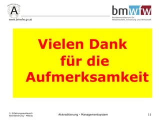 Vielen Dank
für die
Aufmerksamkeit
3. Erfahrungsaustausch
Akkreditierung - Metras 11Akkreditierung - Managementsystem
 