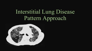 INTERSTITIAL LUNG DISEASE Pattern Approach main.pptx