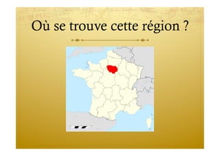 Où se trouve cette région ?
 