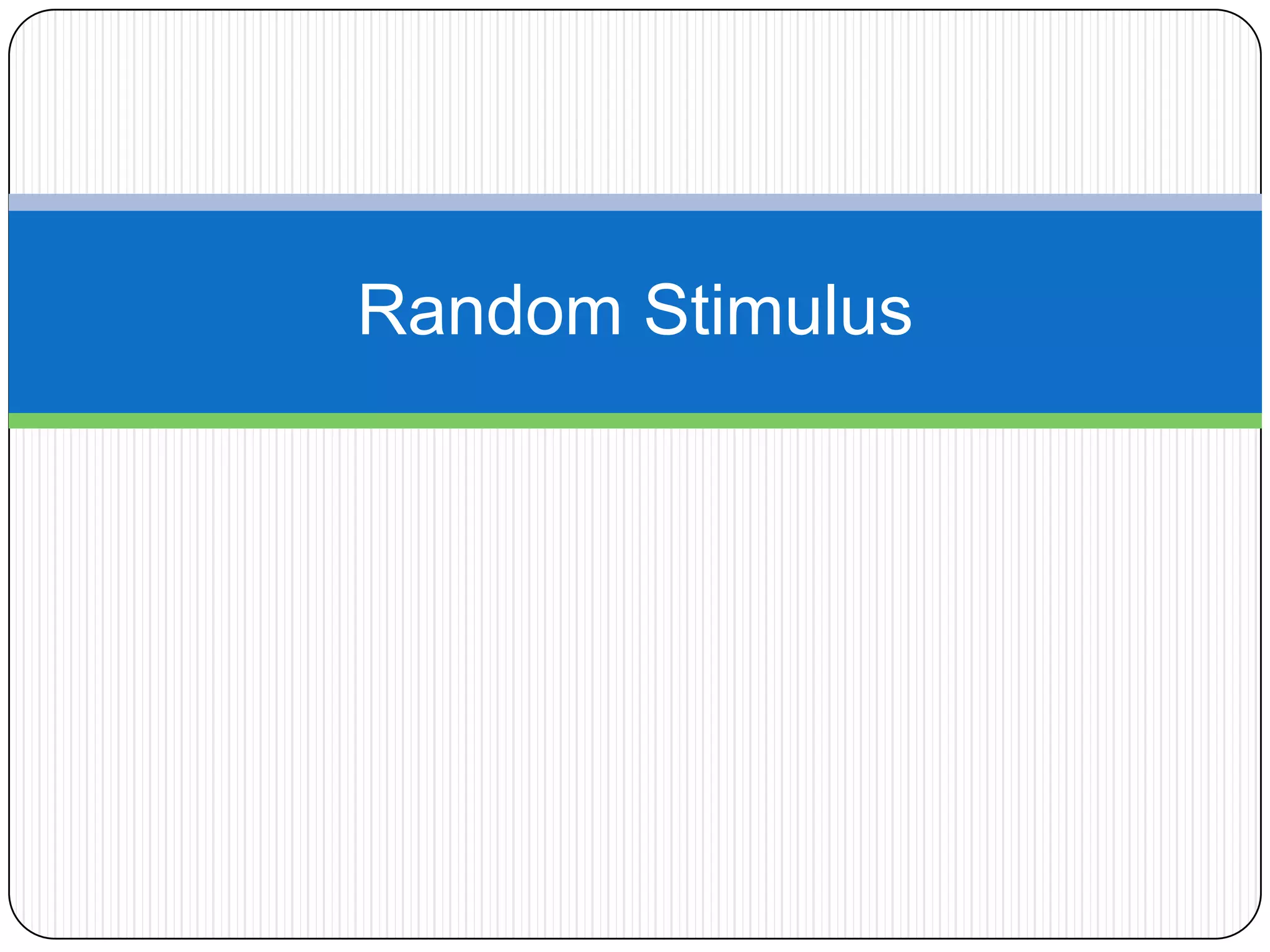 Random Stimulus

 