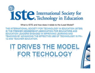 What is ISTE and how does it relate to the iLead Model?
 