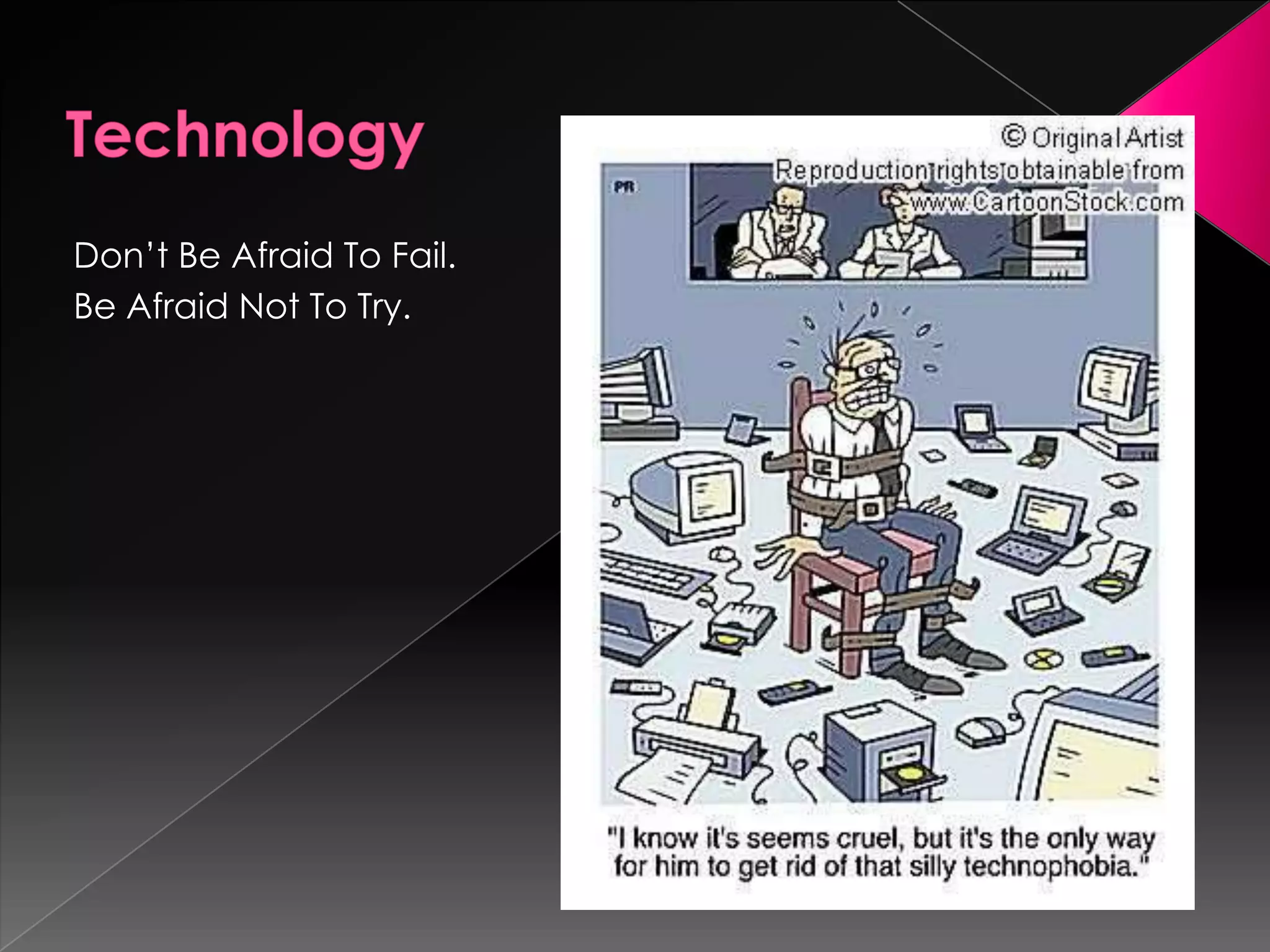 Don’t Be Afraid To Fail.
Be Afraid Not To Try.
 