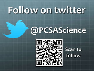 Follow on twitter
    @PCSAScience

            Scan to
            follow
 