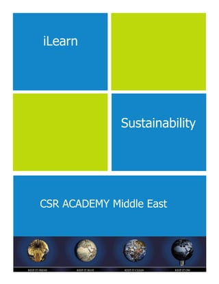 iLearn




              Sustainability




CSR ACADEMY Middle East
 