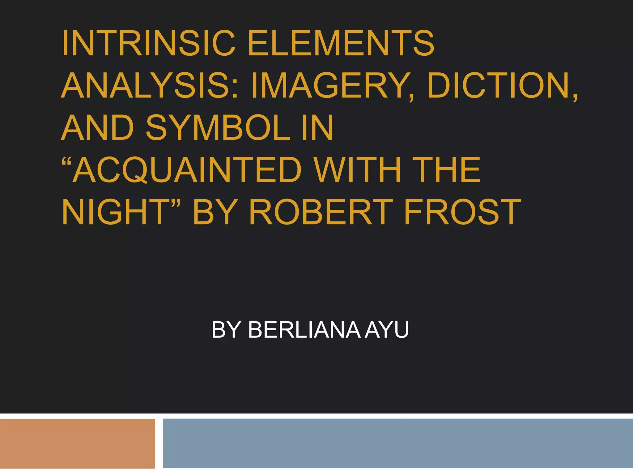 Acquainted With The Night By Robert Frost Analysis i-poetry: Intrinsic Element Analysis: Imagery, Diction, and Symbol in