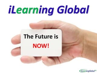 iLearning Global The Future is NOW! 