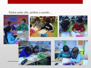 Parlen entre ells, arriben a acords…
 