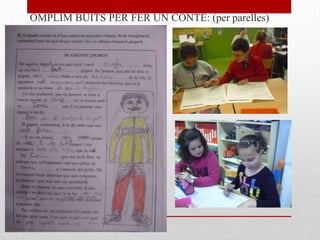 OMPLIM BUITS PER FER UN CONTE: (per parelles)
 