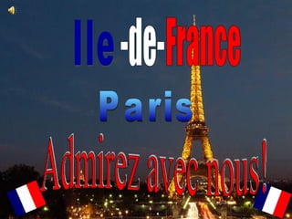 Ile Paris -de- France Admirez avec nous! 