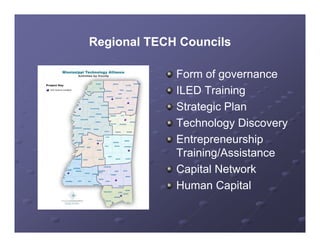Regional TECH Councils

             Form of governance
             ILED Training
             Strategic Plan
             Technology Discovery
             Entrepreneurship
             Training/Assistance
             Capital Network
             Human Capital
 