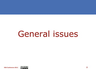 General issues


HEA Conference 2012                2
 