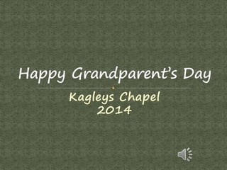 Kagleys Chapel 
2014 
 