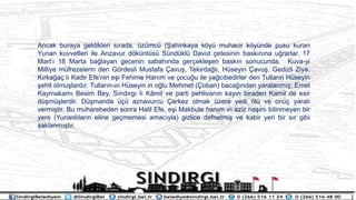 Ancak buraya geldikleri s?rada, zmc (?ahinkaya k?y muhacir k?ynde pusu kuran
Yunan kuvvetleri ile Anzavur d?knts Sndkl Davut ?etesinin bask?n?na u?rarlar. 17
Mart? 18 Marta ba?layan gecenin sabah?nda ger?ekle?en bask?n sonucunda. Kuva-yi
Milliye mfrezelerin den G?rdesli Mustafa ?avu?, Tekirda?l?, Hseyin ?avu?, Gedizli Ziya,
K?rka?a? l? Kadir Efenin e?i Fehime Han?m ve ?ocu?u ile ya?c?bedirler den Tullar?n Hseyin
?ehit olmu?lard?r. Tullar?n-?n Hseyin in o?lu Mehmet (?oban) baca??ndan yaralanm??; Emet
Kaymakam? Besim Bey, S?nd?rg? l? K?mil ve parti pehlivan?n kay?n biraderi Kamil de esir
d?m?lerdir. D?manda ? aznavurcu ?erkez olmak zere yedi ?l ve on? yaral?
vermi?tir. Bu muharebeden sonra Halil Efe, e?i Makbule han?m ?n aziz na??n? bilinmeyen bir
yere (Yunanl?lar?n eline ge?memesi amac?yla) gizlice defnetmi? ve kabir yeri bir s?r gibi
saklanm??t?r.
 