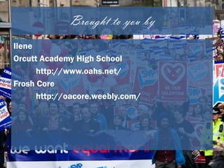 Brought to you by
Ilene
Orcutt Academy High School
      http://www.oahs.net/
Frosh Core
      http://oacore.weebly.com/
 