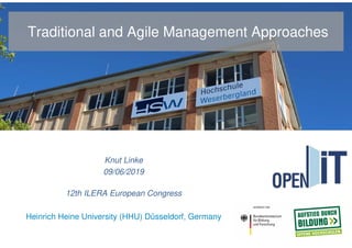 Traditional and Agile Management Approaches
Knut Linke
09/06/2019
12th ILERA European Congress
Heinrich Heine University (HHU) Düsseldorf, Germany
 