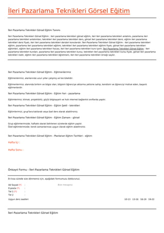 İleri Pazarlama Teknikleri Görsel Eğitim

İleri Pazarlama Teknikleri Görsel Eğitim Tanımı

İleri Pazarlama Teknikleri Görsel Eğitim : ileri pazarlama teknikleri görsel eğitim, ileri ileri pazarlama teknikleri anlatımı, pazarlama ileri
pazarlama teknikleri anlatımları, teknikleri ileri pazarlama teknikleri ders, görsel ileri pazarlama teknikleri dersi, eğitim ileri pazarlama
teknikleri dersi fiyatı, ileri ileri pazarlama teknikleri dersleri konularıdır. İleri Pazarlama Teknikleri Görsel Eğitim : ileri pazarlama teknikleri
eğitim, pazarlama ileri pazarlama teknikleri eğitimi, teknikleri ileri pazarlama teknikleri eğitimi fiyatı, görsel ileri pazarlama teknikleri
eğitimleri, eğitim ileri pazarlama teknikleri hocası, ileri ileri pazarlama teknikleri kurs içerir. İleri Pazarlama Teknikleri Görsel Eğitim : ileri
pazarlama teknikleri kursları, pazarlama ileri pazarlama teknikleri kursu, teknikleri ileri pazarlama teknikleri kursu fiyatı, görsel ileri pazarlama
teknikleri nedir, eğitim ileri pazarlama teknikleri öğretmeni, ileri ileri pazarlama teknikleri örneği sayılır.




İleri Pazarlama Teknikleri Görsel Eğitim - Eğitmenlerimiz

Eğitmenlerimiz, alanlarında uzun yıllar çalışmış ve tecrübelidir.


Eğitmenlerimiz; alanında birikim ve bilgisi olan, bilgisini öğrenciye aktarma yetisine sahip, kendisini ve öğrenciyi motive eden, başarılı
eğitmenlerdir.

İleri Pazarlama Teknikleri Görsel Eğitim - Eğitim Yeri - pazarlama

Eğitimlerimiz; klimalı, projektörlü, güçlü bilgisayarlı ve hızlı internet bağlantılı sınıflarda yapılır.

İleri Pazarlama Teknikleri Görsel Eğitim - Eğitim Şekli - teknikleri

Eğitimlerimizi, grup'lara katılarak veya özel ders olarak alabilirsiniz.

İleri Pazarlama Teknikleri Görsel Eğitim - Eğitim Zamanı - görsel

Grup eğitimlerimizde; haftalık olarak belirlenen sürelerde eğitim yapılır.
Özel eğitimlerimizde; kendi zamanlarınıza uygun olarak eğitim alabilirsiniz.



İleri Pazarlama Teknikleri Görsel Eğitim - Planlanan Eğitim Tarihleri - eğitim

Hafta İçi :


Hafta Sonu :




Önkayıt Formu - İleri Pazarlama Teknikleri Görsel Eğitim


En kısa sürede size dönmemiz için, aşağıdaki formumuzu doldurunuz.

Ad Soyad (*)     :                                  Bize mesajınız
E-posta (*)      :
Tel 1 (*)        :
Tel 2            :

Uygun ders saatleri                                                                                                  10-13   13-16   16-19   19-22  




İleri Pazarlama Teknikleri Görsel Eğitim
 