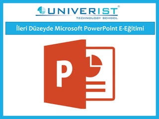 İleri Düzeyde Microsoft PowerPoint E-Eğitimi
 