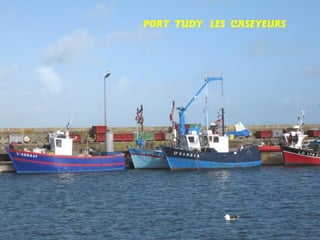 PORT TUDY , LES CASEYEURS

 