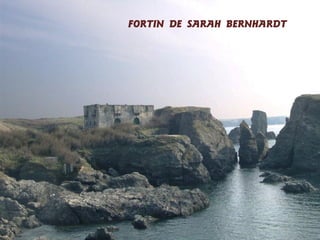 FORTIN DE SARAH BERNHARDT

 